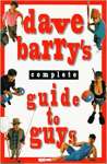 Dave Barry\'s Complete Guide to Guys:: A Fairly Short Book