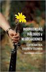 Insurgencias, Dilogos y Negociaciones: Centroamrica, Chiapas y Colombia - sebo online