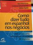 Como Dizer Tudo Em Espanhol. Fale A Coisa Certa Em Qualquer Situao - sebo online