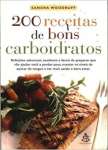200 Receitas De Bons Carboidratos - Refeicoes Saborosas, Saudaveis E F - sebo online