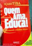 Quem Ama Educa! - Formado Cidados ticos - Edio Econmica - sebo online