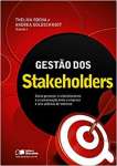 Gesto dos stakeholders: Como gerenciar o relacionamento e a comunicao entre a empresa e seus pblicos de interesse