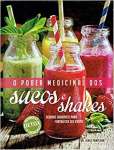 O Poder Medicinal dos Sucos e Shakes: Bebidas Saudveis para Fortalecer seu Corpo - Detox - sebo online