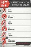 27: A History of the 27 Club Through the Lives of Brian Jones, Jimi Hendrix, Janis Joplin, Jim Morrison, Kurt Cobain, and - sebo online