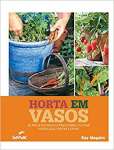 Horta em vasos: 30 projetos passo a passo para cultivar hortalias, frutas e ervas - sebo online