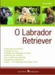 O Labrador Retriever - sebo online