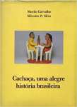 Cachaca, Uma Alegre Historia Brasileira - sebo online