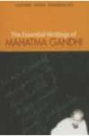The Essential Writings of Mahatma Gandhi