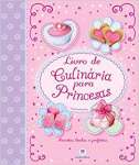Livro de culinria para princesas: Receitas lindas e perfeitas - sebo online