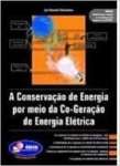 A CONSERVAO DE ENERGIA POR MEIO DA CO-GERAO DE ENERGIA ELTRICA - sebo online