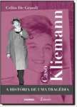 Caso Kliemann - A Histria De Uma Tragdia - sebo online