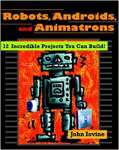 Robots, Androids, and Animatrons: 12 Incredible Projects You Can Build - sebo online