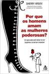 Por que os Homens Amam as Mulheres Poderosas? - sebo online