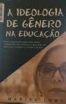 A IDEOLOGIA DE GNERO NA EDUCAO 