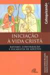 Iniciao  Vida Crist. Batismo, Confirmao e Eucaristia de Adultos. Catequizando