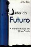 Lider Do Futuro - A Transformacao Em Lider Coach - sebo online