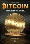 Bitcoin. A Moeda na Era Digital - sebo online