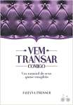 Vem transar comigo: Um manual de sexo quase completo - sebo online