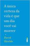 A nica Certeza Da Vida  Que Um Dia Voc Vai Morrer - sebo online