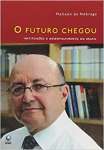 O Futuro Chegou - Instituies E Desenvolvimento No Brasil - sebo online
