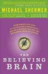 The Believing Brain: From Ghosts and Gods to Politics and Conspiracies---How We Construct Beliefs and Reinforce Them as Truths - sebo online