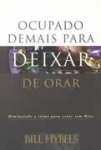 OCUPADO DEMAIS PARA DEIXAR DE ORAR - sebo online