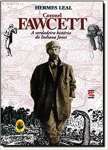 Coronel Fawcett. A Verdadeira Historia Do Indiana Jones - sebo online